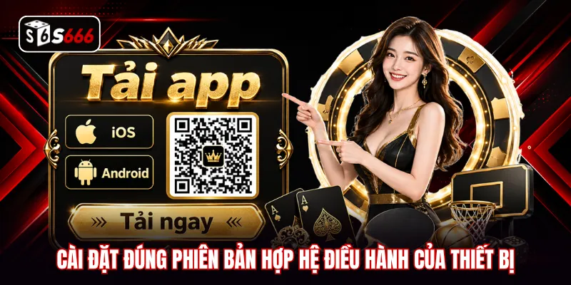 Cài đặt đúng phiên bản hợp hệ điều hành của thiết bị