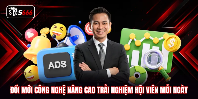 Đổi mới công nghệ nâng cao trải nghiệm hội viên mỗi ngày