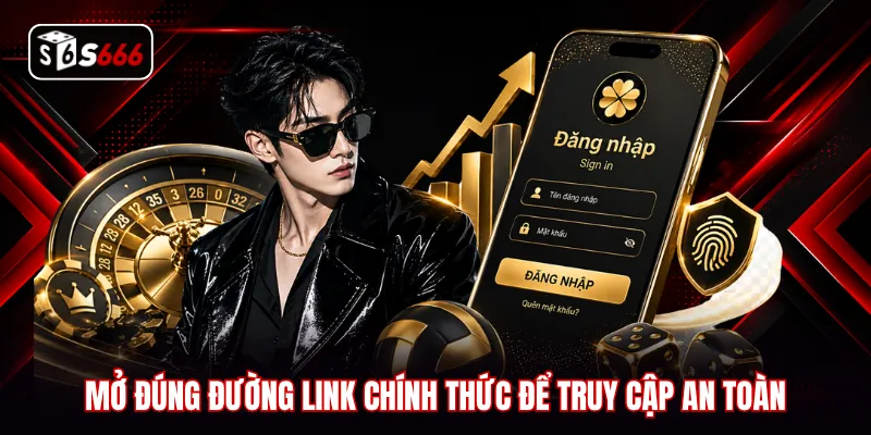Mở đúng đường link chính thức để truy cập an toàn
