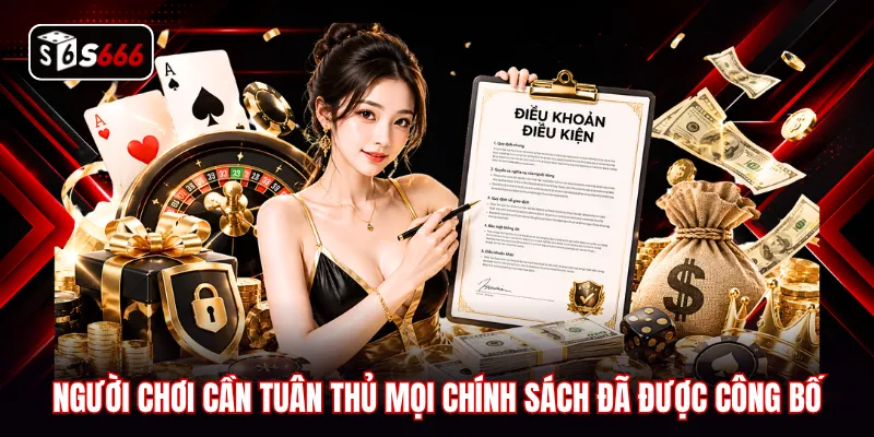 Người chơi cần tuân thủ mọi chính sách đã được công bố
