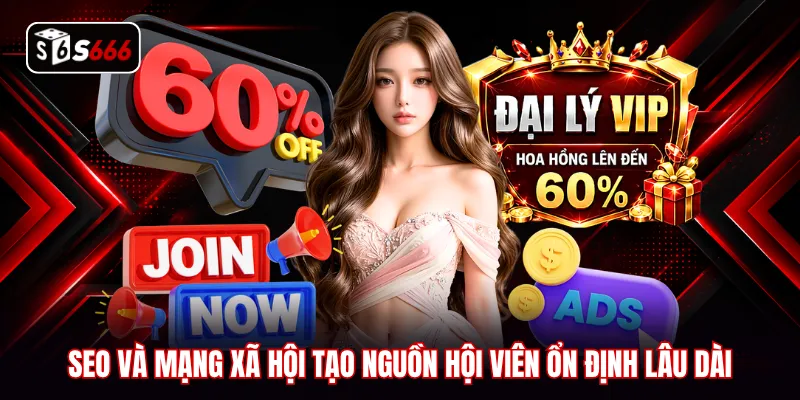 SEO và mạng xã hội tạo nguồn hội viên ổn định lâu dài